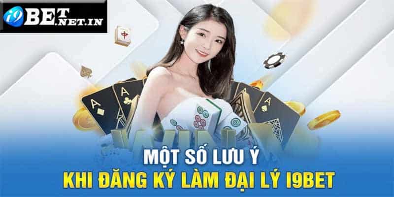 Người chơi cần lưu ý các yêu cầu trước khi đăng ký làm đại lý I9bet